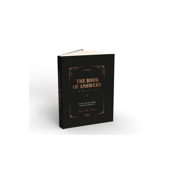 The book of answers : l'original : le livre culte qui répond à toutes tes questions