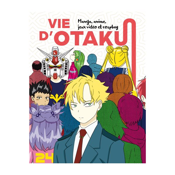 Vie d'Otaku : Manga, anime, jeux vidéo et cosplay