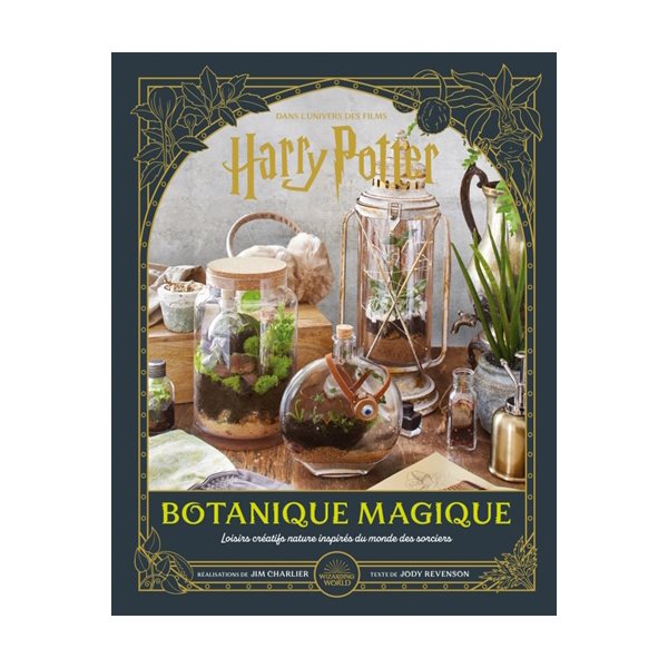 Botanique magique : dans l'univers des films Harry Potter : loisirs créatifs nature inspirés du monde des sorciers