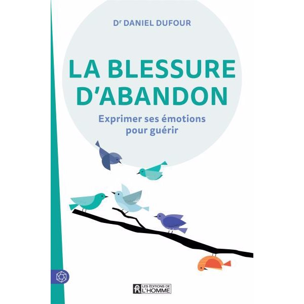 La blessure d'abandon : Exprimer ses émotions pour guérir