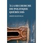 À la recherche du politique québécois, À propos