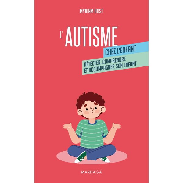 L'autisme chez l'enfant : détecter, comprendre et accompagner son enfant