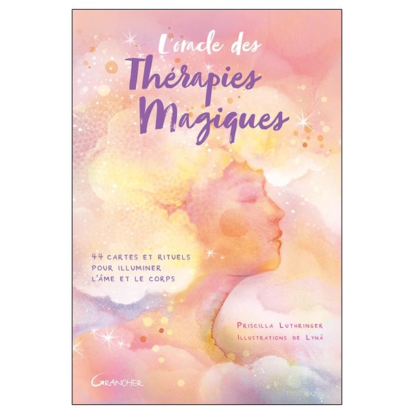 L'oracle des thérapies magiques : 44 cartes et rituels pour illuminer l'âme et le corps