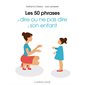 Les 50 phrases à dire ou ne pas dire à son enfant, Les Mini Larousse