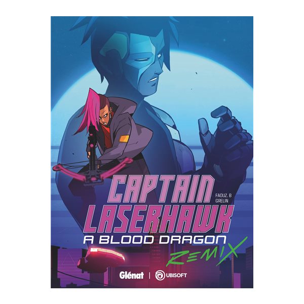 Captain Laserhawk : a blood dragon remix