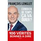 Combien de temps ça va durer ? : 100 vérités bonnes à dire