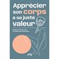 Apprécier son corps à sa juste valeur