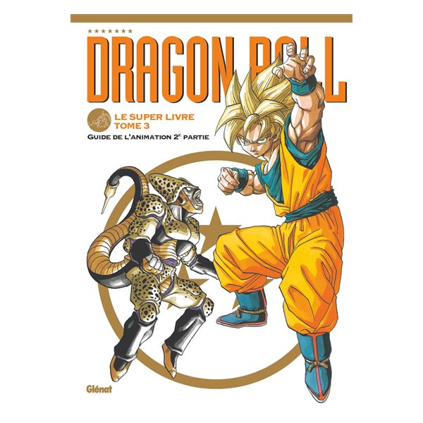 Guide de l'animation 2e partie, Tome 3, Dragon ball : le super livre