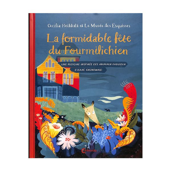 La formidable fête du fourmilichien : une histoire inspirée des animaux fabuleux d'Isaac Grünewald