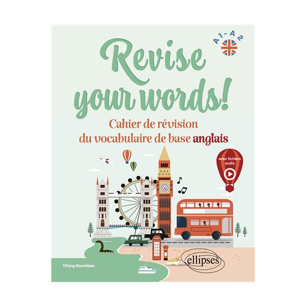 Revise your words! : cahier de révision du vocabulaire de base anglais : A1-A2