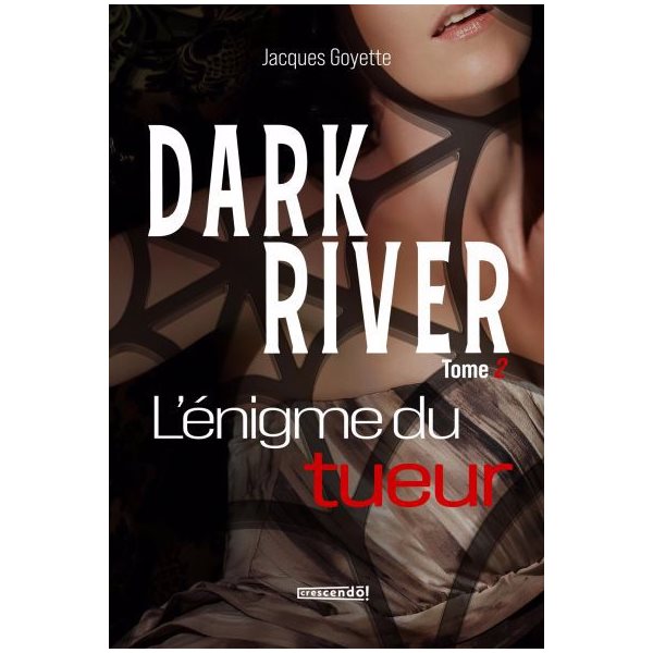 L'énigme du tueur, Tome 2,  Dark river