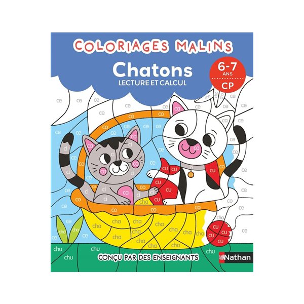Coloriages malins : chatons : lecture et calcul, 6-7 ans, CP, Coloriages malins