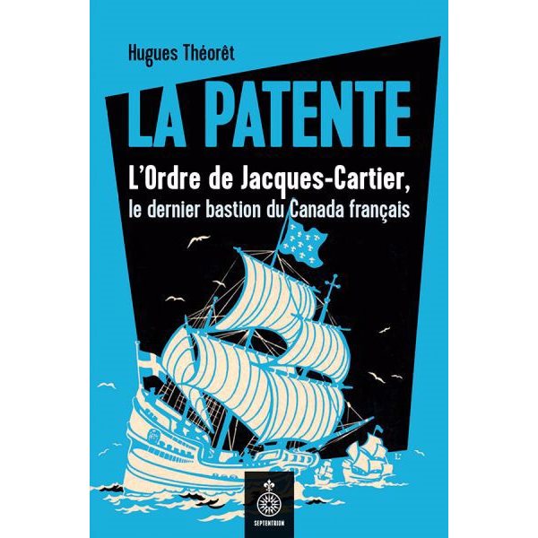 La Patente : L'Ordre de Jacques-Cartier, le dernier bastion du Canada français