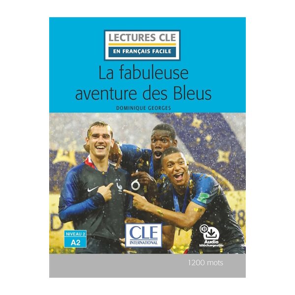 La fabuleuse aventure des Bleus, Clé  français facile. Niveau 2, A2