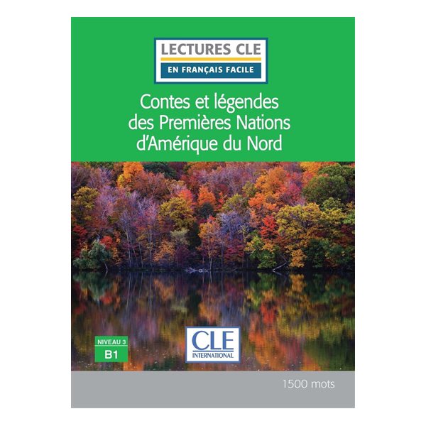 Contes et légendes des premières nations d'Amérique du Nord,  Clé  français facile. Niveau 3, B1