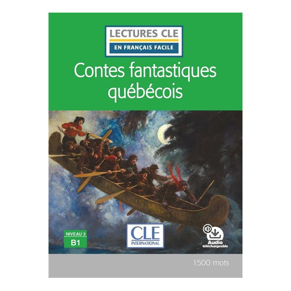 Contes fantastiques québécois,  Clé  français facile. Niveau 3, B1