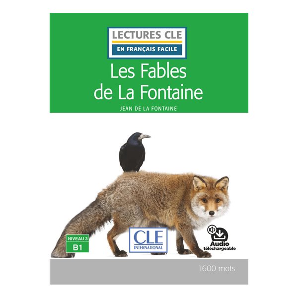 Les fables de La Fontaine, Clé  français facile. Niveau 3, B1