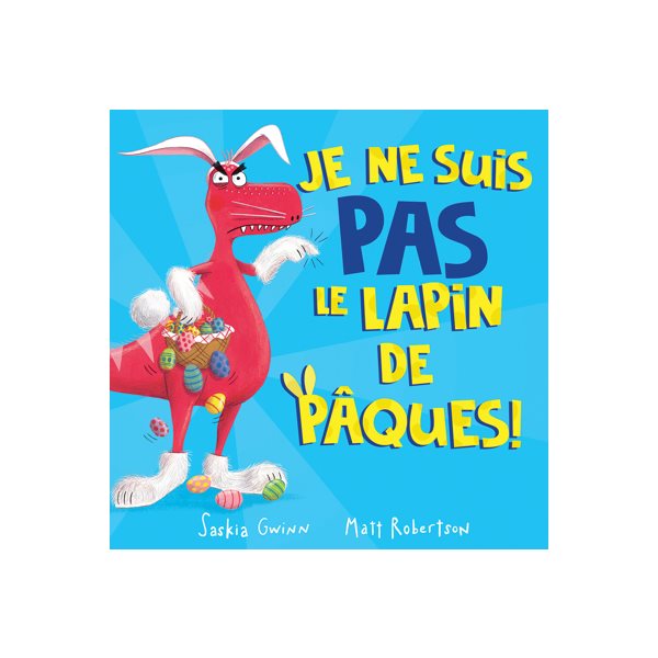 Je ne suis PAS le lapin de Pâques!