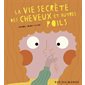 La vie secrète des cheveux et autres poils