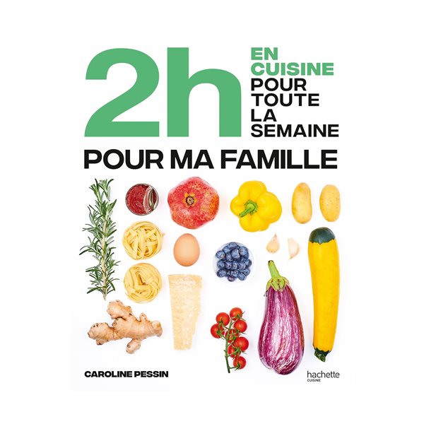 2 h en cuisine pour toute la semaine : pour ma famille