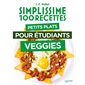 Simplissime 100 recettes : petits plats pour étudiants veggies