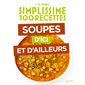 Simplissime 100 recettes : soupes d'ici et d'ailleurs