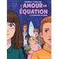 Les amis dans les ennuis, Tome 2, L'amour en équation