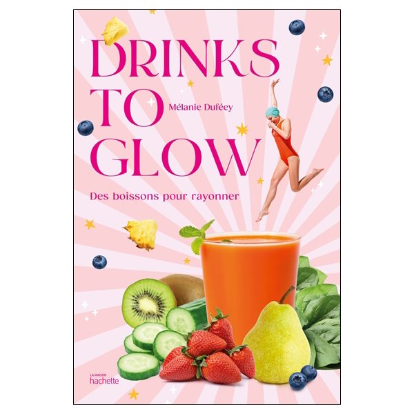 Drinks to glow : des boissons pour rayonner