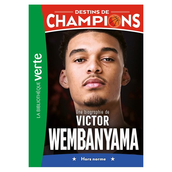 Une biographie de Victor Wembanyama : hors norme, Tome 8, Destins de champions