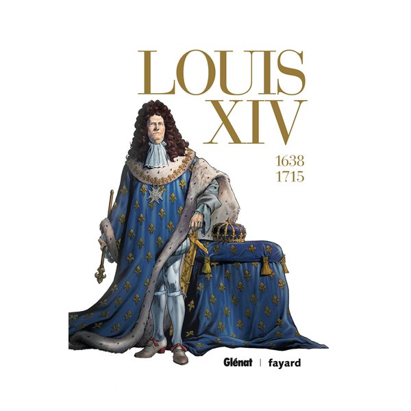Louis XIV : intégrale, Ils ont fait l'histoire