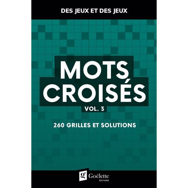 Mots croisés, vol. 3 : 260 grilles et solutions, Des jeux et des jeux