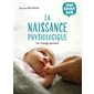 Tout savoir sur la naissance physiologique : un voyage puissant