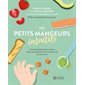 Les petits mangeurs intuitifs : Accompagner mon enfant dans sa découverte alimentaire de 0 à 2 ans