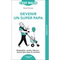 Devenir un super papa : échographies, couches, biberons... assurez dans toutes les situations, C'est malin poche