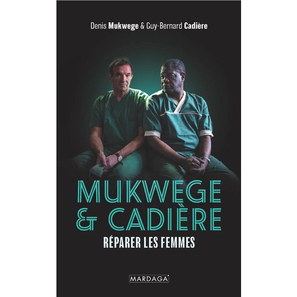 Mukwege & Cadière : réparer les femmes