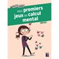 Mes premiers jeux de calcul mental : 6-7 ans