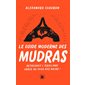 Le guide moderne des mudras : retrouvez l'équilibre grâce au yoga des mains !