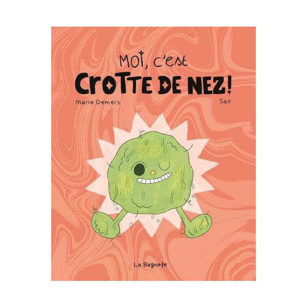 Moi, c'est crotte de nez!