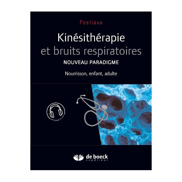 Kinésithérapie et bruits respiratoires : nouveau paradigme : nourisson, enfant, adulte