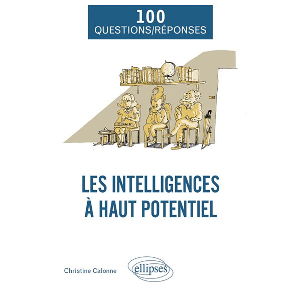 Les intelligences à haut potentiel, 100 questions-réponses