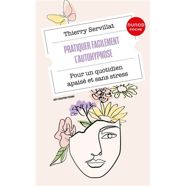 Pratiquer facilement l'autohypnose : pour un quotidien apaisé et sans stress, Dunod Poche. Santé & développement personnel, 50