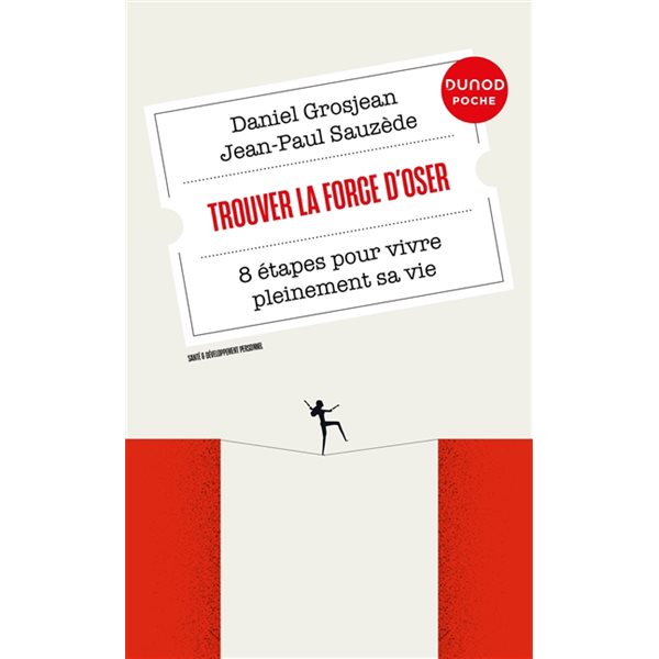 Trouver la force d'oser : 8 étapes pour vivre pleinement sa vie, Dunod Poche. Santé & développement personnel, 52