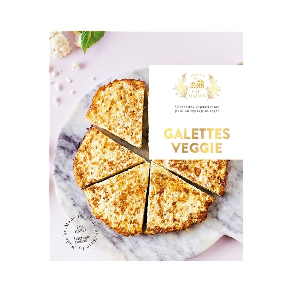 Galettes veggie : 30 recettes végétariennes pour un repas plus léger