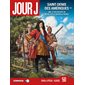 Jour J, Vol. 50. Saint-Denis des Amériques, Vol. 1. 1685 : le roi Philippe VII règne sur la Nouvelle France