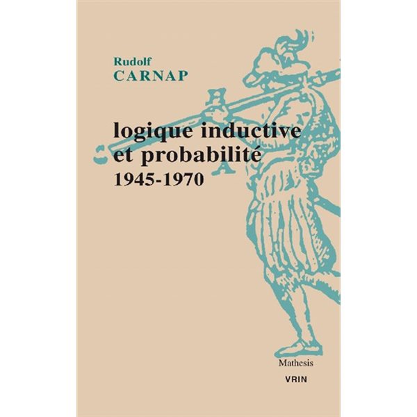Logique inductive et probabilité : 1945-1970, Mathesis