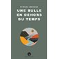 Une bulle en dehors du temps