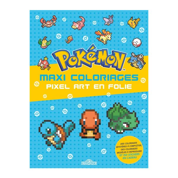 Pokémon : Maxi coloriages : Pixel Art en folie