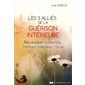 Les 3 alliés de la guérison intérieure : réconcilier le mental, l'enfant intérieur, l'âme