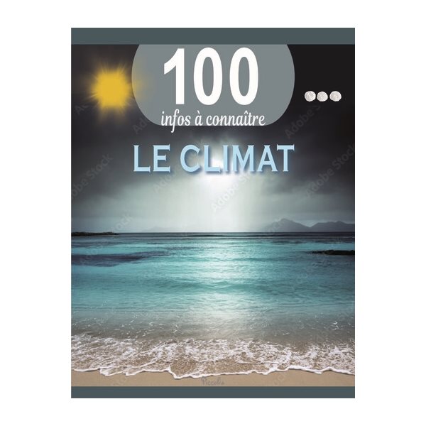 Le climat, 100 infos à connaître