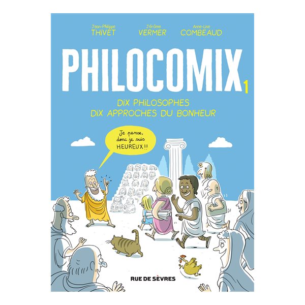 Dix philosophes, dix approches du bonheur : je pense, donc je suis heureux !!, Philocomix, 1